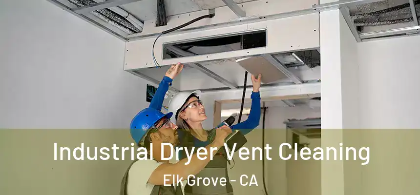  Industrial Dryer Vent Cleaning Elk Grove - CA